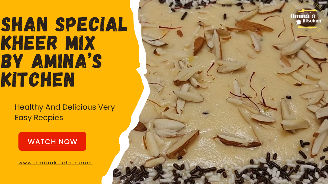 SHAN SPECIAL KHEER MIX RECPIE BY AMINA’S KITCHEN