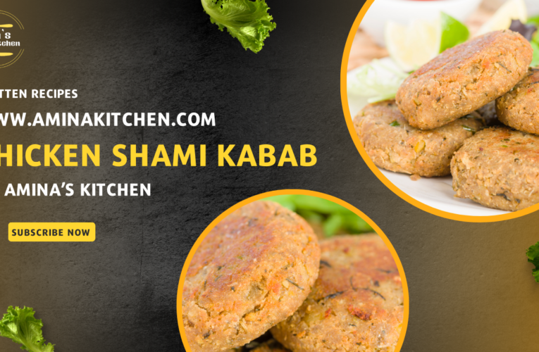 HOMEMADE CHICKEN SHAMI KABAB RECIPES BY AMINA’S KITCHEN