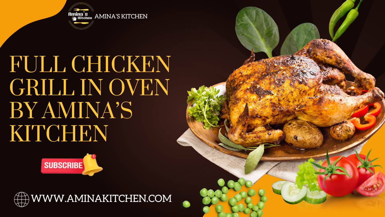 full chicken grill in oven BY AMINA’S KITCHEN